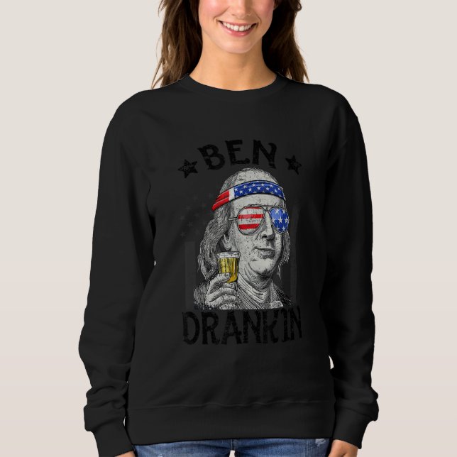 Ben Drankin Benjamin Franklin  Drink Beer 4th Of J Sweatshirt (Vorderseite)