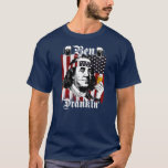 Ben Drankin Funny 4th Of July Benjamin Franklin T-Shirt<br><div class="desc">Ben Drankin Funny 4th Of July Benjamin Franklin USA Flag Gift. Perfect gift for your dad,  mom,  papa,  men,  women,  friend and family members on Thanksgiving Day,  Christmas Day,  Mothers Day,  Fathers Day,  4th of July,  1776 Independent day,  Veterans Day,  Halloween Day,  Patrick's Day</div>