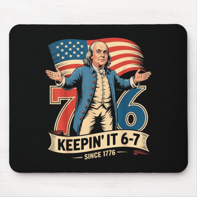Ben Franklin 67 Meme Keen It 7-6 History Teacher S Mousepad (Vorne)