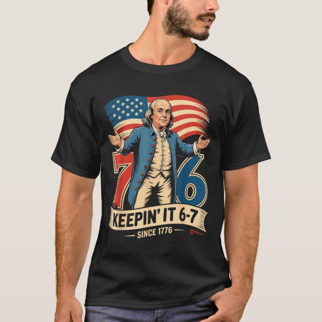Ben Franklin 67 Meme Keen It 7-6 History Teacher S T-Shirt (Vorderseite)