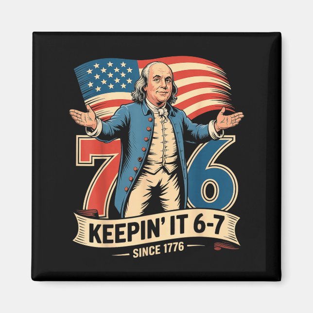 Ben Franklin 67 Meme Keepin It 7-6 Geschichtslehre Magnet (Vorne)