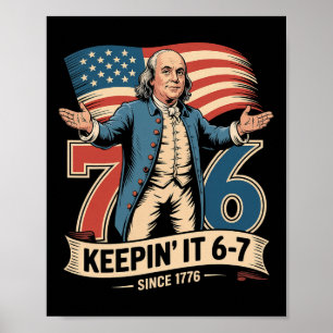 Ben Franklin 67 Meme Keepin It 7-6 Geschichtslehre Poster