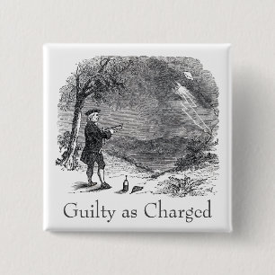 Ben Franklin Guilty als Anklage Button