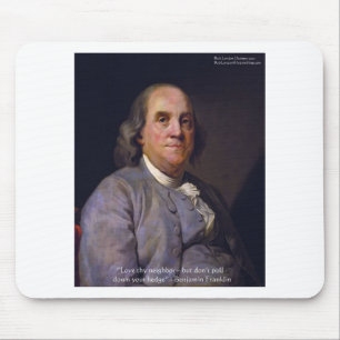 Ben Franklin "Liebe Deinen Nachbarn, Aber.." Zitat Mousepad