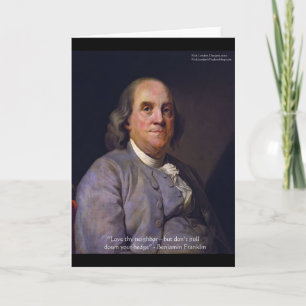 Ben Franklin "Liebe Thy Neibhbor Aber.." Kostenvor Karte