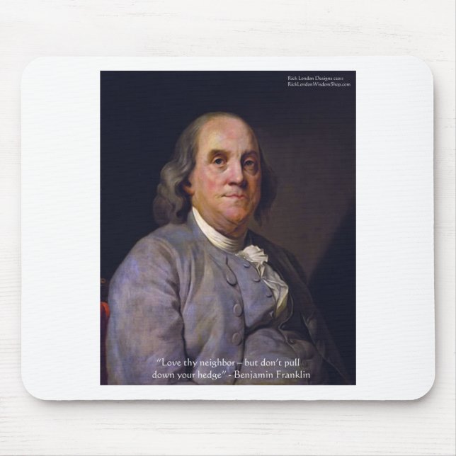 Ben Franklin "Liebe Thy Neibhbor Aber.." Kostenvor Mousepad (Vorne)