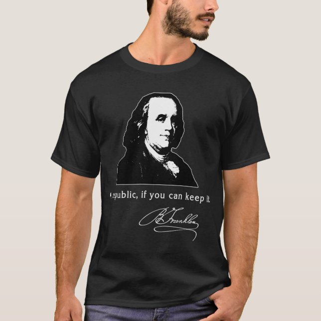 Ben Franklin zitieren eine Republik, wenn Sie es B T-Shirt (Vorderseite)