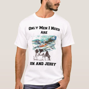 BEN & JERRY SIND DIE EINZIGEN MÄNNER, DIE ICH BRAU T-Shirt