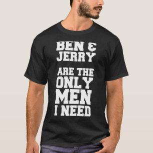 Ben & Jerry sind die einzigen Männer, die ich brau T-Shirt