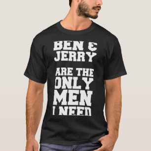 Ben & Jerry sind die einzigen Männer, die ich brau T-Shirt