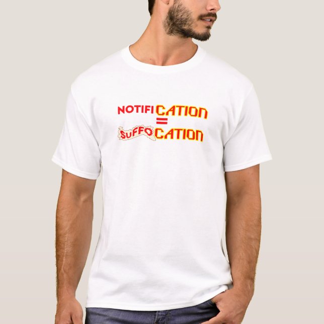 Benachrichtigung = Erstickung T-Shirt (Vorderseite)