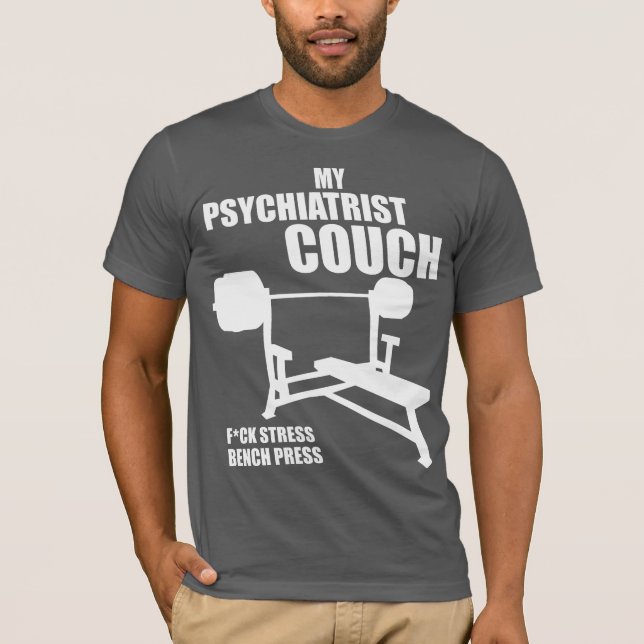 Bench Press - My Psychiatrist Couch - Bodybuilding T-Shirt (Vorderseite)