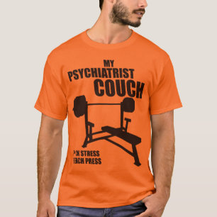 Bench Press - My Psychiatrist Couch - Bodybuilding T-Shirt