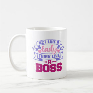 Benehmen Sie sich wie eine Lady, denken Sie wie ei Kaffeetasse