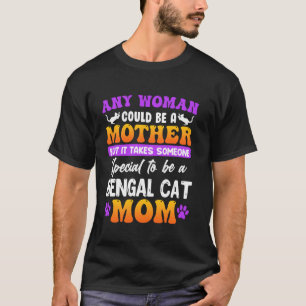 Bengal-Katze JEDEN FRAU KÖNNTE EINE MUTTER BENGAL- T-Shirt