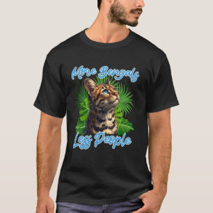 Bengal-Katzen MEHR BENGALEN WENIGER MENSCHEN Lusti T-Shirt