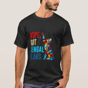 Bengal-Katzen NEIN, ICH HABE BENGAL-PLÄNE Lustiger T-Shirt