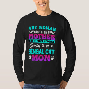 Bengalische KATZE JEDE FRAU KÖNNTE EINE MUTTER-BEN T-Shirt