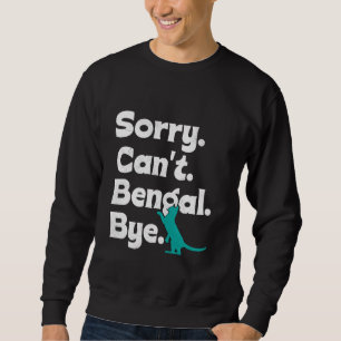Bengalische Katzenrüber KANN NICHT BENGALISCH BYE Sweatshirt