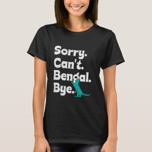 Bengalische Katzenrüber KANN NICHT BENGALISCH BYE T-Shirt