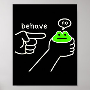 Benimm dich, kein lustiger Frosch-Meme-Humor Poster