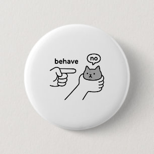 Benimm dich, keine lustige Katzen-Meme-Cartoon-Ges Button