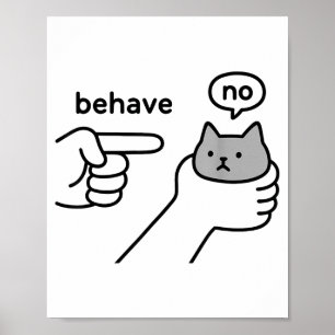 Benimm dich, keine lustige Katzen-Meme-Cartoon-Ges Poster