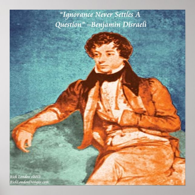 Benjamin Disraeli & Ignorance Quote Poster (Vorne)