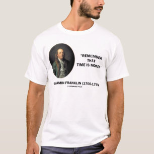 Benjamin Franklin erinnern sich Zeit ist Geld an T-Shirt