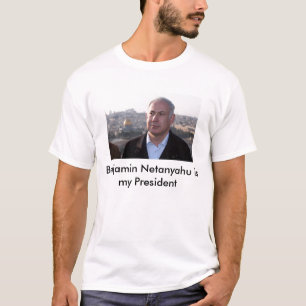 Benjamin Netanyahu ist mein Präsident T-Shirt