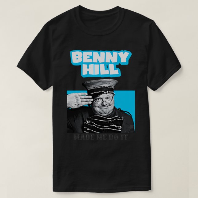 Benny Hill hat mich dazu gebracht, es zu tun T-Shirt (Design vorne)
