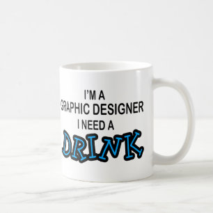 Benötigen Sie ein Getränk - Grafikdesigner Kaffeetasse