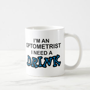 Benötigen Sie ein Getränk - Optometriker Kaffeetasse