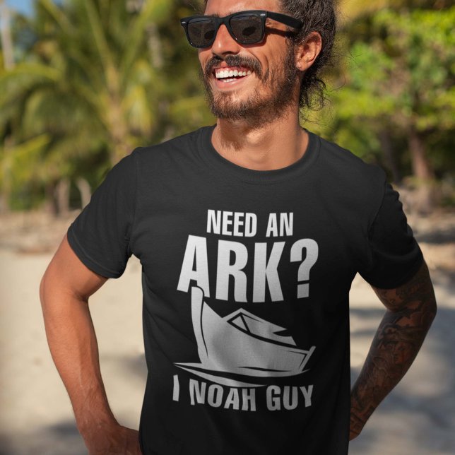 Benötigen Sie einen Ark I Noah Typ T-Shirt (Need An Ark I Noah Guy Shirt)