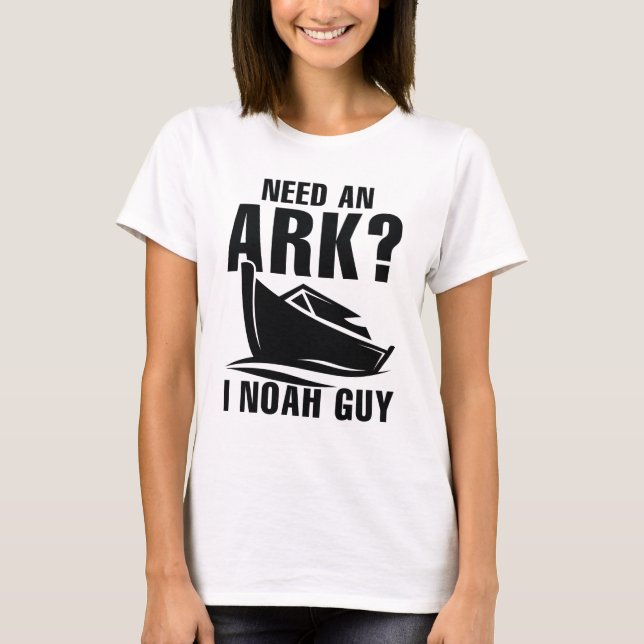 Benötigen Sie einen Ark I Noah Typ T-Shirt (Vorderseite)