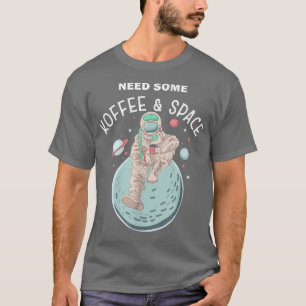 Benötigen Sie etwas Coffee Space Funny Morning Gro T-Shirt