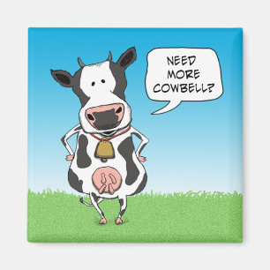 Benötigen Sie mehr Cowbell Magnet