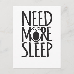 Benötigen Sie mehr Schlaf Schwarz-weiße Anführungs Postkarte