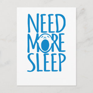 Benötigen Sie mehr schlafblaue Anführungskarte Postkarte