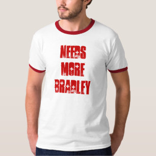 Benötigt mehr Bradley T-Shirt