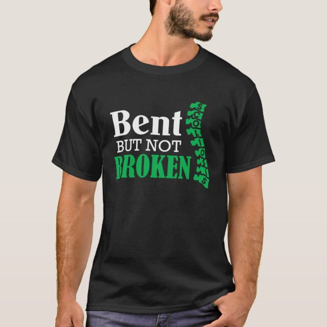 Bent But Not Broken Scoliosis Warrior Awareness T-Shirt (Vorderseite)