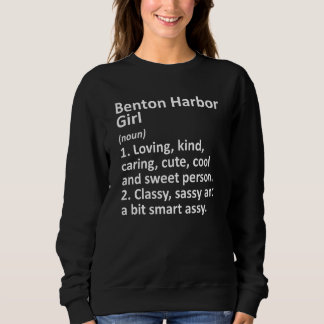 Benton Harbour Girl Mi Michigan Funny City Zuhause Sweatshirt