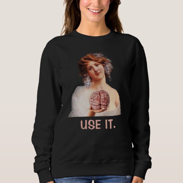 Benutze es, Lustige Mädchen Sweatshirt (Vorderseite)