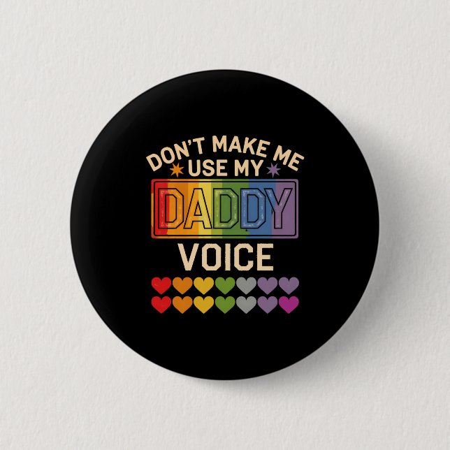 Benutze nicht die Daddy-Stimme Schwule Regenbogen- Button (Vorderseite)