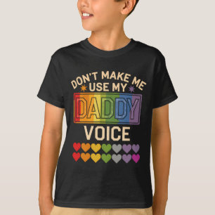 Benutze nicht die Daddy-Stimme Schwule Regenbogen- T-Shirt