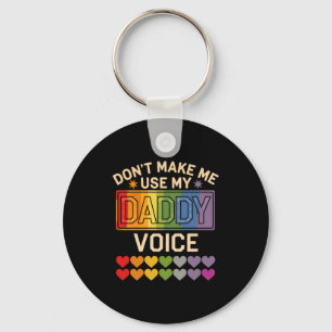 Benutze nicht die Daddy-Stimme Schwule Regenbogenp Schlüsselanhänger