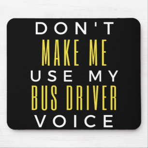 Benutze nicht meine Busfahrer-Stimme Mousepad