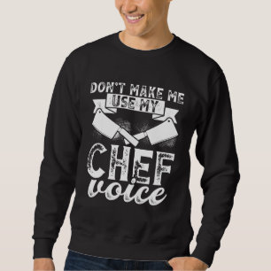 Benutze nicht meine Chef-Stimme Kulinarischer Nach Sweatshirt