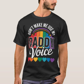 Benutze nicht meine Daddy-Stimme Lustig Lgbt Schwu T-Shirt