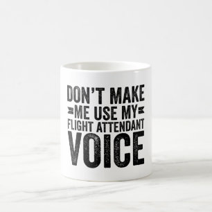 Benutze nicht meine Flugbegleiter-Stimme Kaffeetasse